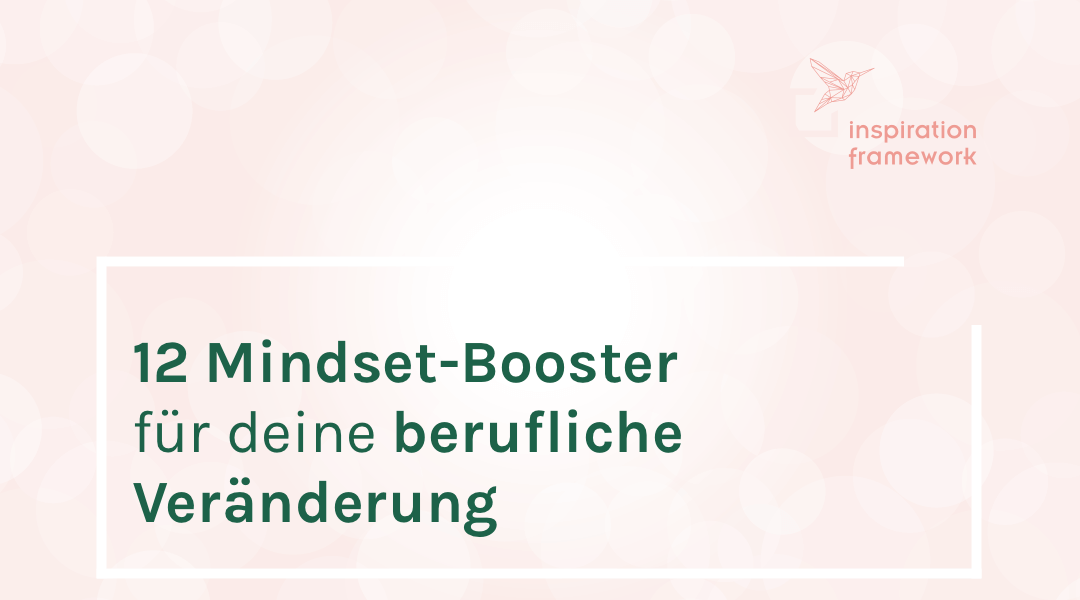 12 Mindset-Booster für deine berufliche Veränderung