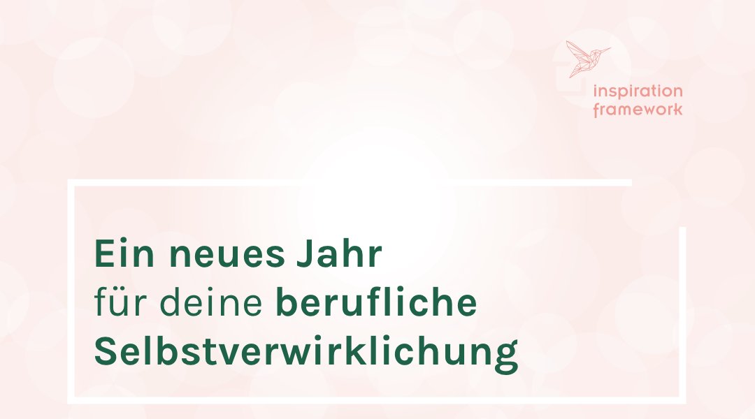 Ein neues Jahr für deine berufliche Selbstverwirklichung